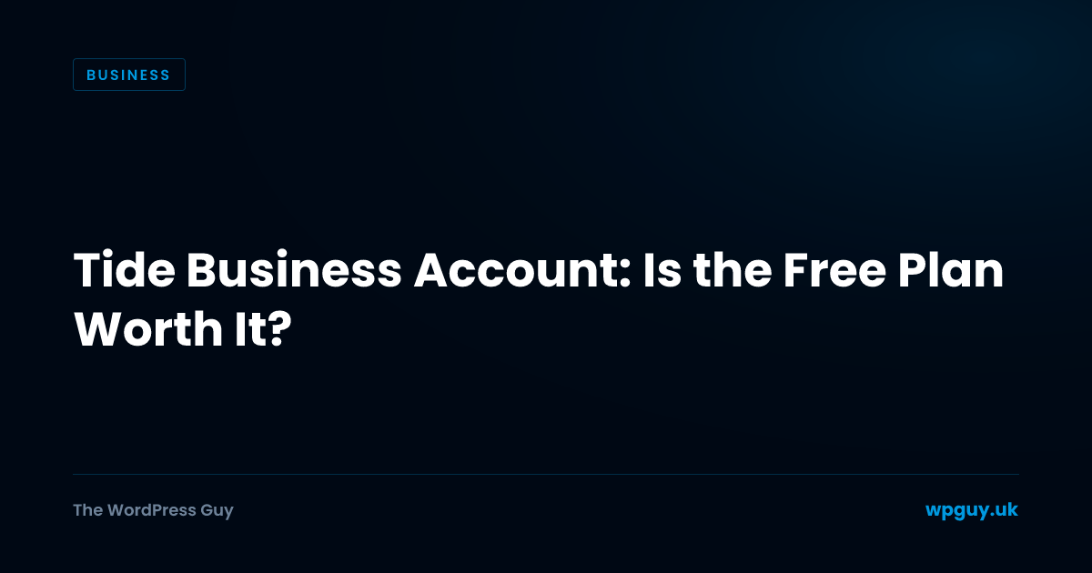 Tide Business Account: Is the Free Plan Worth It? | The WordPress Guy