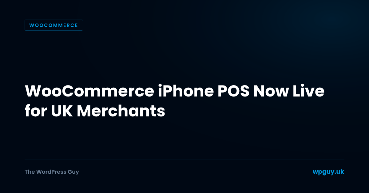 WooCommerce iPhone POS Now Live for UK Merchants | The WordPress Guy