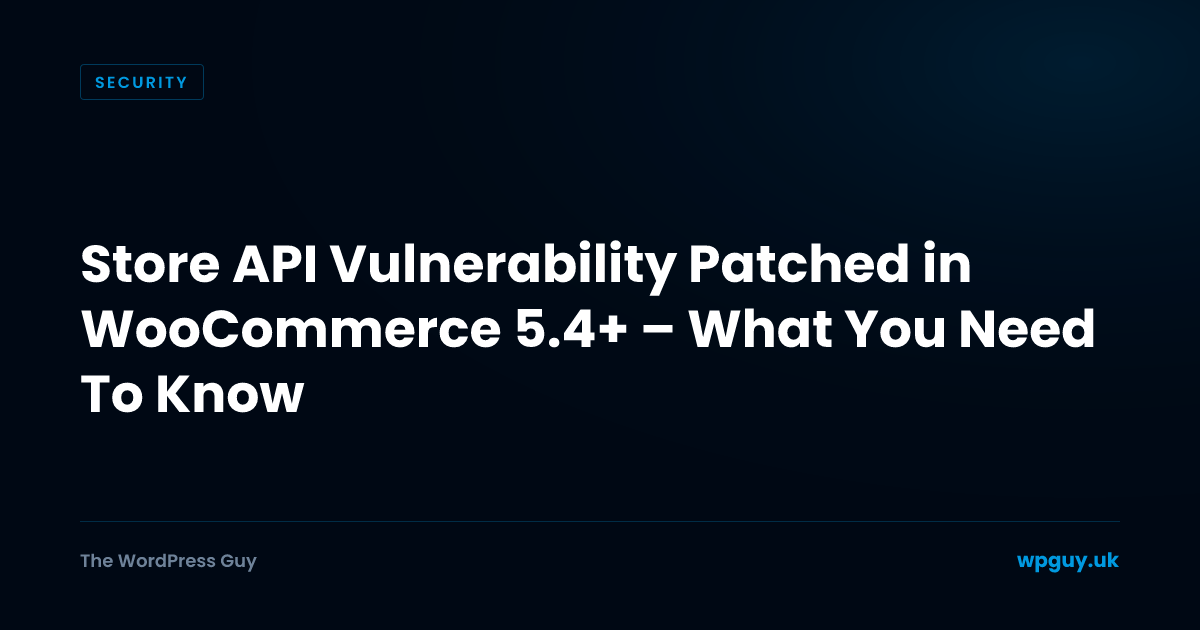 Store API Vulnerability Patched in WooCommerce 5.4+ – What You Need To ...