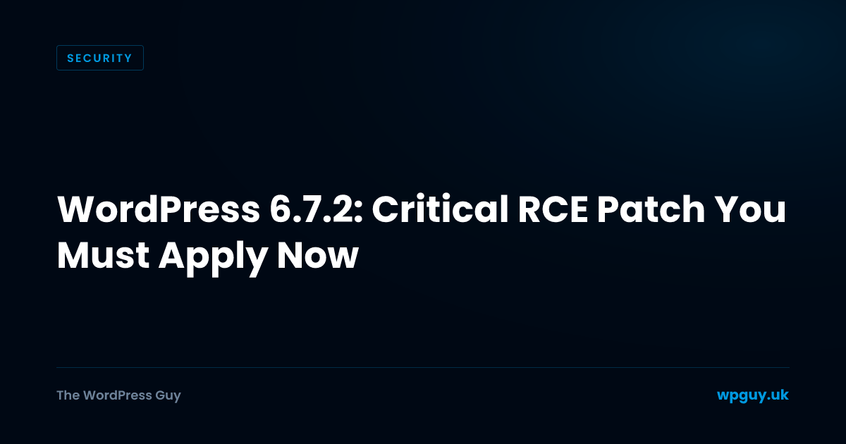 WordPress 6.7.2: Critical RCE Patch You Must Apply Now | The WordPress Guy